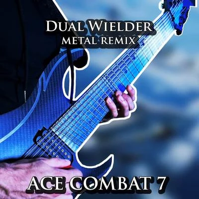 Dual Wielder (From "Ace Combat 7") [Metal Remix] 專輯 Vincent Moretto/Andy Schofield/Carlos Estella/Alec Makinson/Tim Brown