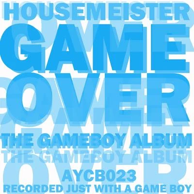 Housemeister Game Over (The Gameboy Album)