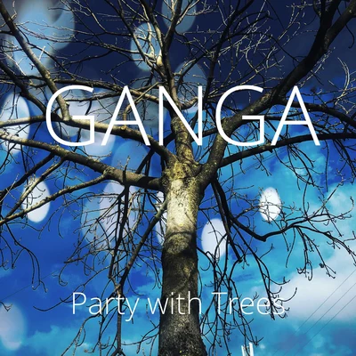 Party with Trees 專輯 Ganga