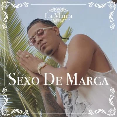 Sexo De Marca 专辑 La Manta/Bulova/Maceo El Perro Blanco