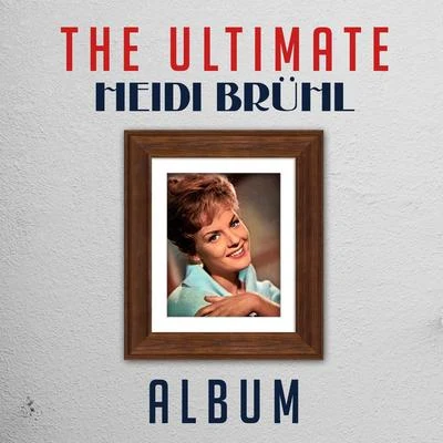 The Ultimate Heidi Brühl Album 專輯 Mona Baptiste/Günter Gollasch/Heidi Brühl/Erhard Juza/Berlin Radio Dance Orchestra