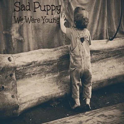 Sad Puppy We Were Young