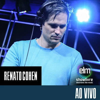 Renato Cohen No Showlivre Electronic Live Music (Live Mix) 專輯 Renato Cohen/Saison/Kiwi/Butch/Never Dull