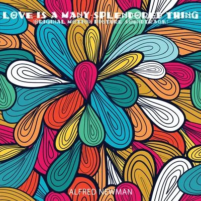 Love Is a Many-Splendored Thing (Original Motion Picture Soundtrack) 专辑 20th Century Fox Studio Orchestra/Alfred Newman