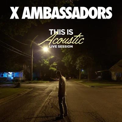 This is Acoustic (Live SessionAcoustic Version) 專輯 X Ambassadors