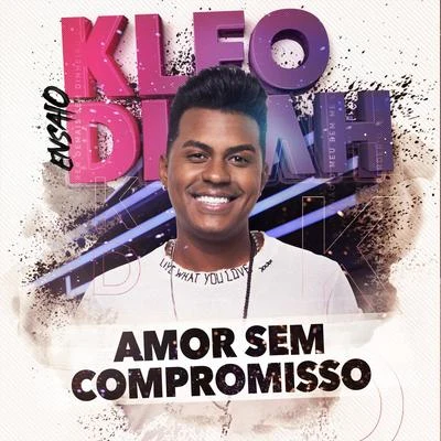 Amor Sem Compromisso 专辑 Kleo Dibah/Felipe Araújo