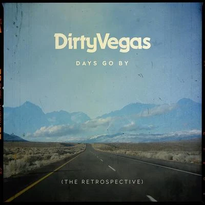 Days Go By (The Retrospective) 專輯 Dirty Vegas