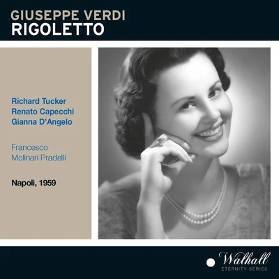 Francesco Molinari-PradelliOrchestra dellAccademia Nazionale di Santa CeciliaMario Del Monaco VERDI, G.: Rigoletto [Opera] (Tucker, Capecchi, DAngelo, San Carlo Theatre Chorus and Orchestra, Molinari-Pradelli) (1959)