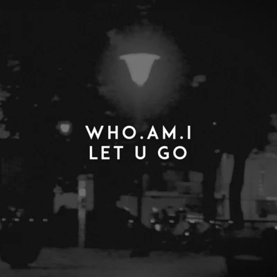 Let U Go 专辑 Abro/Who.Am.I