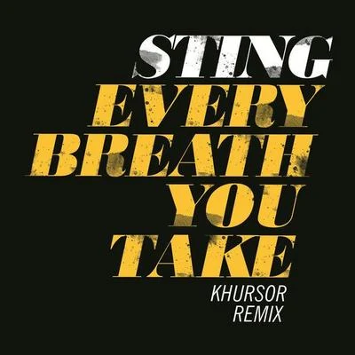 Sting Every Breath You Take (KHURSOR Remix)