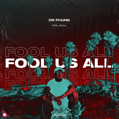 Fool Us All 專輯 Dr Phunk