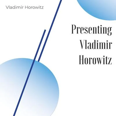 Vladimir Horowitz Presenting Vladimir Horowitz