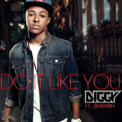 Do It Like You (feat. Jeremih) 專輯 Sewa/Diggy Simmons/Mel Scoggz