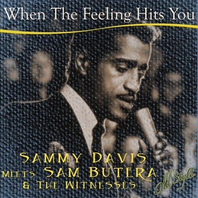 Sam Butera & The Witnesses/Sammy Davis When the Feeling Hits You