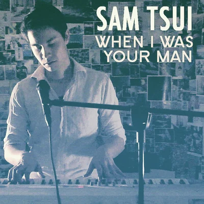 When I Was Your Man 專輯 Sam Tsui