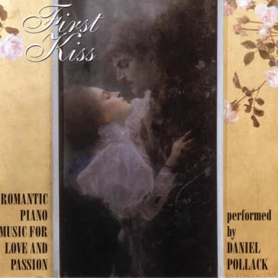 First Kiss ~ Romantic Piano Music for Love and Passion 專輯 Daniel Pollack/John Tesh