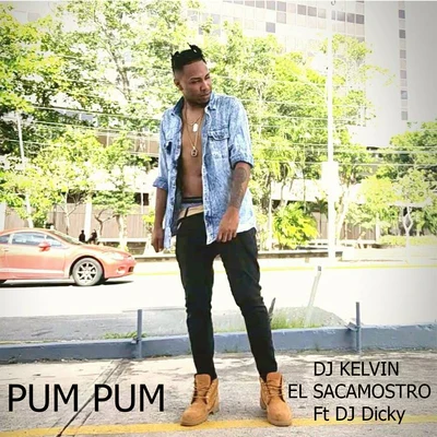 DJ Kelvin El Sacamostro Pum Pum