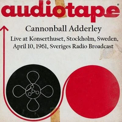 Live At Konserthuset, Stockholm, Sweden, April 10th 1961, Sveriges Radio Broadcast (Remastered) 專輯 Cannonball Adderley