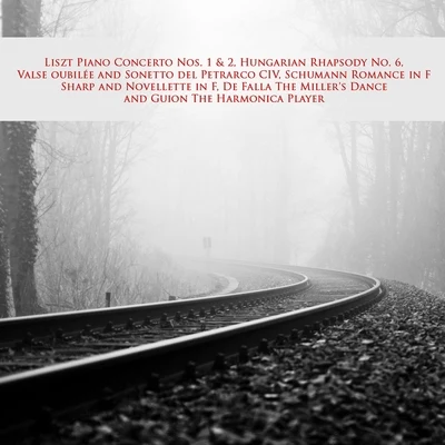 Liszt Piano Concerto Nos. 1 & 2, Hungarian Rhapsody No. 6, Valse oubilée and Sonetto del Petrarco CIV, Schumann Romance in F Sharp and Novellette in F, De Falla The Millers Dance and Guion The Harmonica Player 專輯 Byron Janis