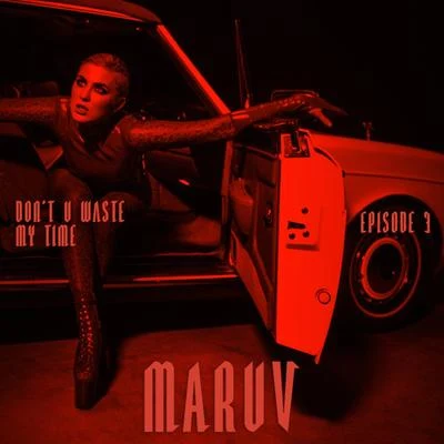 Don&#x27;t U Waste My Time 专辑 MARUV