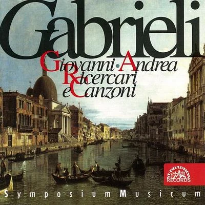 Giovanni & Andrea Gabrieli: Ricercari e Canzoni 專輯 Kühn Chamber Soloists/Symposium Musicum/Philippe de Monte/Pavel Kühn