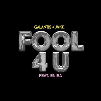 Fool 4 U (feat. Enisa) 專輯 Galantis