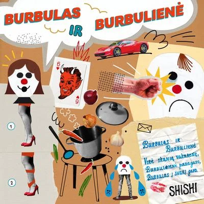 Burbulas ir Burbulienė 专辑 Shishi/Shivani Mohini/Furo/Vikki S