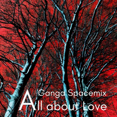 All About Love (Ganga Spacemix) 專輯 Ganga