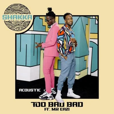 Too Bad Bad (Acoustic) 專輯 Original Dodger/Shakka