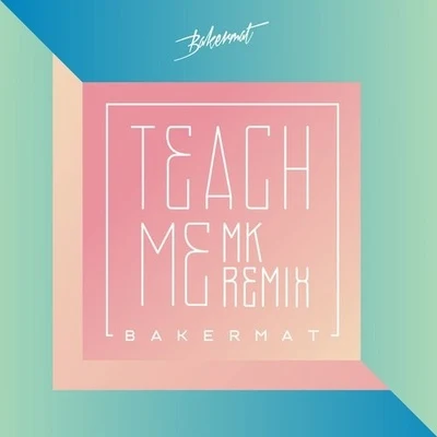 Teach Me 專輯 Bakermat