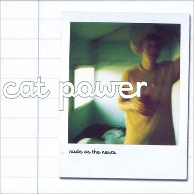 Nude As The News 专辑 Cat Power