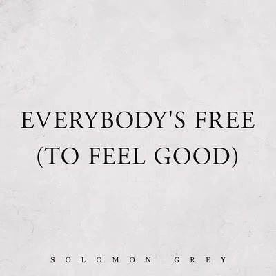 Everybody's Free (To Feel Good) 專輯 Solomon Grey/Dusky/Instrumental Club/PBR Streetgang/Yotto