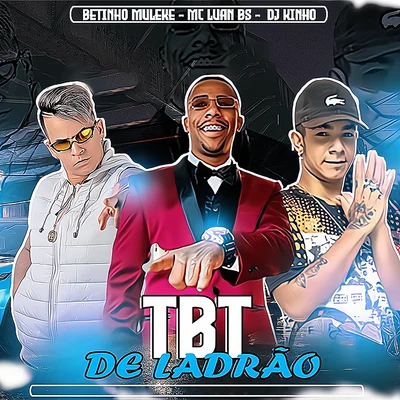 TBT de Ladrão (Brega Funk) 專輯 GS O Rei do Beat/Betinho Muleke