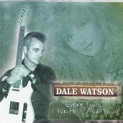 Every Song I Write Is for You 專輯 Dale Watson