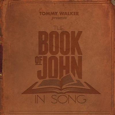 Tommy Walker The Book of John in Song