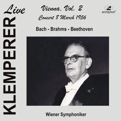 Orchestral Music - BACH, J.S.BRAHMS, J.BEETHOVEN, L. van (Live in Vienna, Vol. 2) (Vienna Symphony, Klemperer) (1956) 专辑 Vienna Symphony Orchestra/Adolf Holler/Fritz Busch