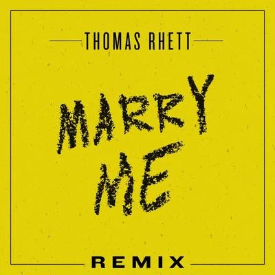 Marry Me (Remix) 專輯 Thomas Rhett/Tyler Rich/Brett Young/Avenue Beat/Quintino & Blasterjaxx