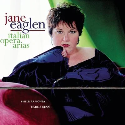 Jane Eaglen Jane Eaglen Sings Italian Opera Arias