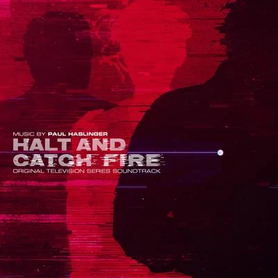 Halt and Catch Fire (Original Television Series Soundtrack) 專輯 Paul Haslinger/Jon Opstad/Danny Cocke