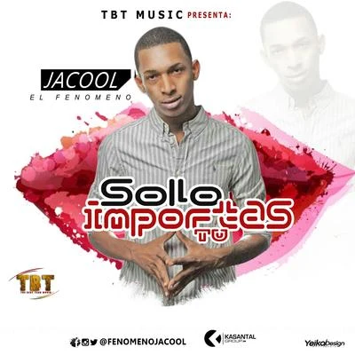 Solo Importas Tú 专辑 Mandrake El Malocorita/Jacool El Fenomeno