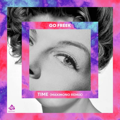 Time (Maximono Remix) 專輯 Go Freek