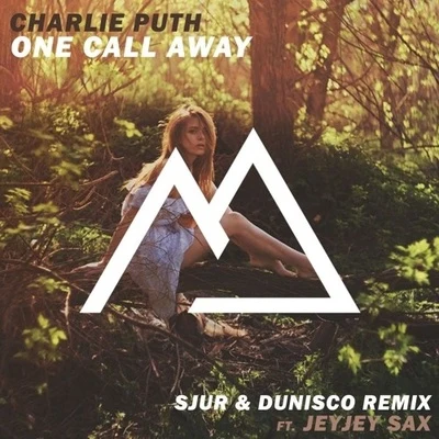 One Call Away (SJUR & Dunisco Ft. JeyJeySax Remix) 专辑 SJUR