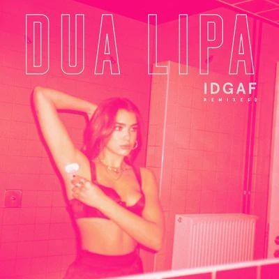 IDGAF (Remixes II) 專輯 Akari/Dua Lipa