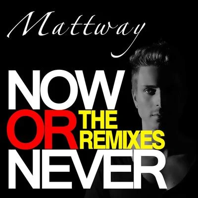 Now Or Never The Remixes 專輯 Dj Pitch/Mattway