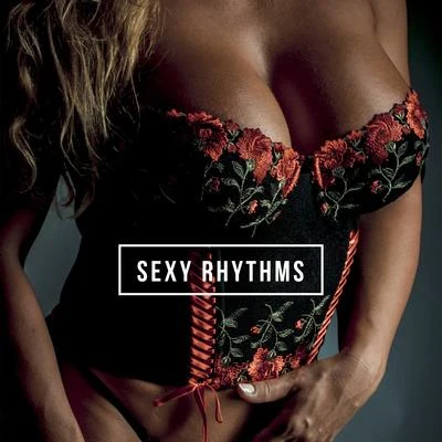 Sexy Rhythms: Erotic Chill Out 2019, Making Love, Tantric Sex Music, Erotic Dance, Sensual Music for Lovers 专辑 Blues/Taste of Lounge/Electro Lounge All Stars