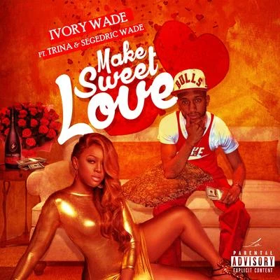 Make Sweet Love 专辑 Hot Boy Turk/Ivory Wade