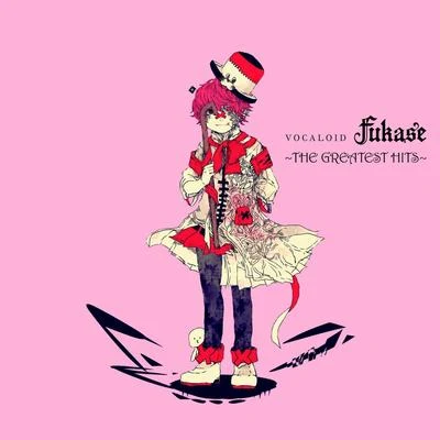 Fukase VOCALOID Fukase ~THE GREATEST HITS~