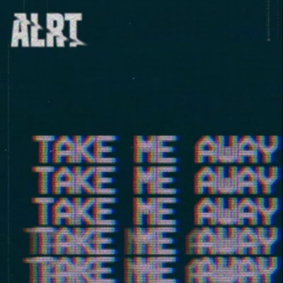 TAKE ME AWAY 專輯 ALRT