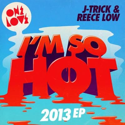 I’m So Hot (2013 Mix) 专辑 Bigredcap/Autokraft/J-Trick