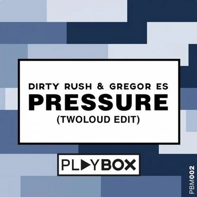 Pressure (twoloud Edit) 專輯 Dirty Rush & Gregor Es